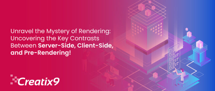 Unravel-the-Mystery-of-Rendering-Uncovering-the-Key-Contrasts-Between-Server-Side,-Client-Side-and-Pre-Rendering!